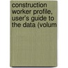 Construction Worker Profile, User's Guide to the Data (Volum door Mountain West Research