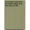 Contingent Valuation, Transport Saftey and the Value of Life door Nathalie G. Schwab Christe