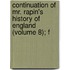 Continuation of Mr. Rapin's History of England (Volume 8); F