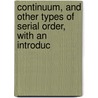 Continuum, and Other Types of Serial Order, with an Introduc door William E. Huntington