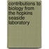 Contributions To Biology From The Hopkins Seaside Laboratory