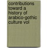 Contributions Toward a History of Arabico-Gothic Culture Vol door Leo Wiener
