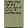 Contributions from the Department of Botany of Columbia Univ door Columbia University. Dept. Of Botany