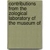 Contributions from the Zological Laboratory of the Museum of
