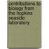 Contributions to Biology from the Hopkins Seaside Laboratory