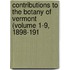 Contributions to the Botany of Vermont (Volume 1-9, 1898-191