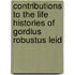 Contributions to the Life Histories of Gordius Robustus Leid