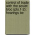 Control of Trade with the Soviet Bloc (Pts.1-2); Hearings Be
