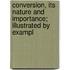 Conversion, Its Nature and Importance; Illustrated by Exampl