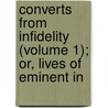 Converts from Infidelity (Volume 1); Or, Lives of Eminent In door Andrew Crichton