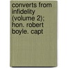 Converts from Infidelity (Volume 2); Hon. Robert Boyle. Capt door Andrew Crichton