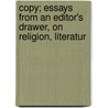 Copy; Essays from an Editor's Drawer, on Religion, Literatur door Hugh Miller Thompson