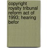 Copyright Royalty Tribunal Reform Act of 1993; Hearing Befor door United States. Congr