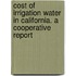 Cost of Irrigation Water in California. a Cooperative Report