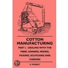 Cotton Manufacturing - Part I. - Dealing With The Fibre, Gin by E.A. Posselt