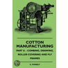 Cotton Manufacturing - Part Ii. - Combing, Drawing, Roller C by E. Posselt