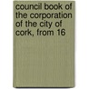 Council Book of the Corporation of the City of Cork, from 16 door Ireland Corporation Cork