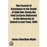 Council of Constance to the Death of John Hus; Being the For door James Hamilton Wylie