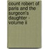 Count Robert Of Paris And The Surgeon's Daughter - Volume Ii
