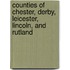 Counties of Chester, Derby, Leicester, Lincoln, and Rutland