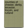 Counties of Chester, Derby, Leicester, Lincoln, and Rutland by Thomas Noble