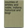 Counties of Whitley and Noble, Indiana; Historical and Biogr door Weston Arthur Goodspeed