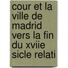 Cour Et La Ville de Madrid Vers La Fin Du Xviie Sicle Relati door Madame d'Aulnoy