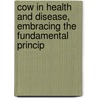 Cow in Health and Disease, Embracing the Fundamental Princip door George H. Conn