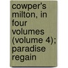Cowper's Milton, in Four Volumes (Volume 4); Paradise Regain by William Hayley