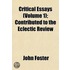 Critical Essays (Volume 1); Contributed to the Eclectic Revi