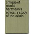 Critique of Nicolai Hartmann's Ethics, a Study of the Axiolo
