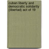 Cuban Liberty and Democratic Solidarity (Libertad) Act of 19 by United States. Congress. Hemisphere