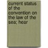 Current Status of the Convention on the Law of the Sea; Hear
