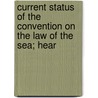 Current Status of the Convention on the Law of the Sea; Hear by United States. Relations