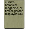 Curtis's Botanical Magazine, Or, Flower-Garden Displayed (33 door John Sims
