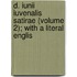 D. Iunii Iuvenalis Satirae (Volume 2); With a Literal Englis