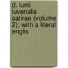 D. Iunii Iuvenalis Satirae (Volume 2); With a Literal Englis door Juvenal Juvenal