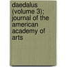 Daedalus (Volume 3); Journal of the American Academy of Arts by American Academy of Arts and Sciences