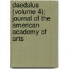 Daedalus (Volume 4); Journal of the American Academy of Arts by American Academy of Arts and Sciences