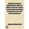 Dahkotah Land and Dahkotah Life; With the History of the Fur door Edward Duffield Neill