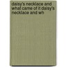 Daisy's Necklace and What Came of It Daisy's Necklace and Wh door Thomas Bailey Aldrich