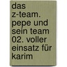 Das Z-Team. Pepe und sein Team 02. Voller Einsatz für Karim door David Fermer