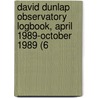 David Dunlap Observatory Logbook, April 1989-October 1989 (6 door David Dunlap Observatory