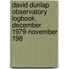 David Dunlap Observatory Logbook, December 1979-November 198 by David Dunlap Observatory