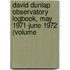 David Dunlap Observatory Logbook, May 1971-June 1972 (Volume