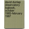 David Dunlap Observatory Logbook, October 1985-February 1987 door David Dunlap Observatory