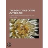 Dead Cities of the Zuyder Zee; A Voyage to the Picturesque S door Henry Havard