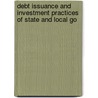 Debt Issuance and Investment Practices of State and Local Go door United States. Congr