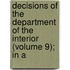 Decisions of the Department of the Interior (Volume 9); In A