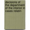 Decisions of the Department of the Interior in Cases Relatin by United States. Interior